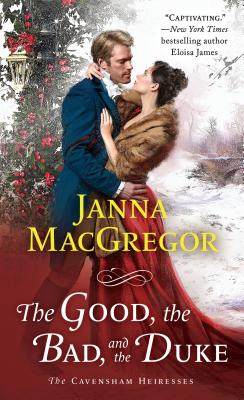 The Good, the Bad, and the Duke: The Cavensham Heiresses (The Cavensham Heiresses, 4)
