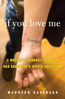 Image for If You Love Me: A Mother's Journey Through Her Daughter's Opioid Addiction