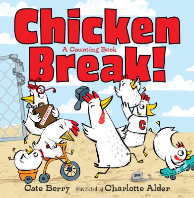 Chicken Break!: A Counting Book [Hardcover] Berry, Cate and Alder, Charlotte