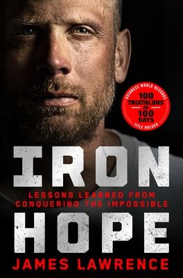 IRON HOPE: LESSONS LEARNED FROM CONQUERING THE IMPOSSIBLE