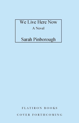 We Live Here Now: A Novel [Limited Stenciled Edge Edition]