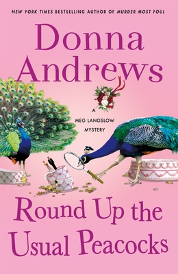 Round Up The Usual Peacocks: A Meg Langslow Mystery