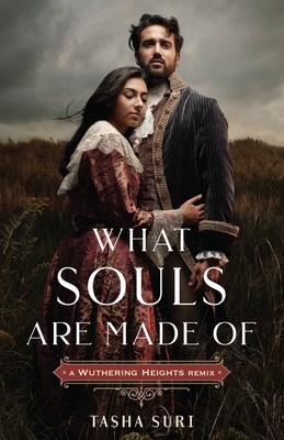 What Souls Are Made Of: A Wuthering Heights Remix (Remixed Classics, 4)