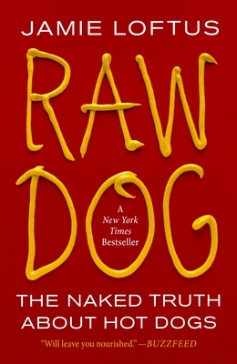 Image for Raw Dog: The Naked Truth About Hot Dogs Raw Dog: The Naked Truth About Hot Dogs