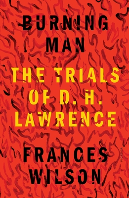 BURNING MAN THE TRIALS OF D. H. LAWRENCE