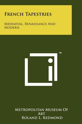 Image for French Tapestries: Mediaeval, Renaissance And Modern French Tapestries: Mediaeval, Renaissance And Modern