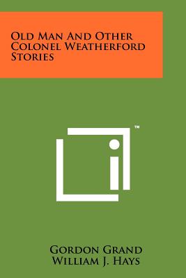 Old Man And Other Colonel Weatherford Stories