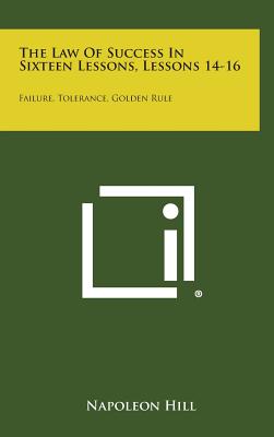 Image for The Law of Success in Sixteen Lessons, Lessons 14-16: Failure, Tolerance, Golden Rule