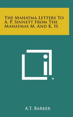 Image for The Mahatma Letters to A. P. Sinnett from the Mahatmas M. and K. H.