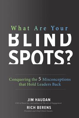 What Are Your Blind Spots Conquering the 5 Misconceptions That Hold Leaders Back