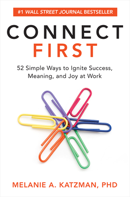 Image for Connect First: 52 Simple Ways to Ignite Success, Meaning, and Joy at Work Connect First: 52 Simple Ways to Ignite Success, Meaning, and Joy at Work