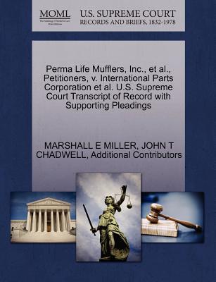 Perma Life Mufflers, Inc., et al., Petitioners, v. International Parts Corporation et al. U.S. Supreme Court Transcript of Record with Supporting Pleadings Image for Perma Life Mufflers, Inc., et al., Petitioners, v. International Parts Corporation et al. U.S. Supreme Court Transcript of Record with Supporting Pleadings