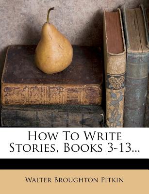 How To Write Stories, Books 3-13.
