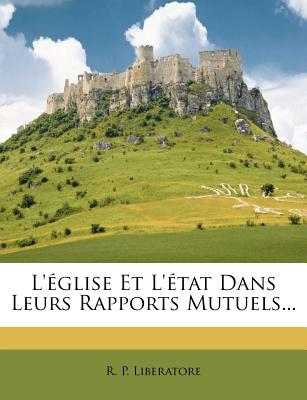 L'glise Et L'tat Dans Leurs Rapports Mutuels.