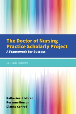 Image for The Doctor of Nursing Practice Scholarly Project: A Framework for Success The Doctor of Nursing Practice Scholarly Project: A Framework for Success