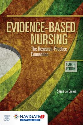 Evidence-Based Nursing: The Research Practice Connection: .
