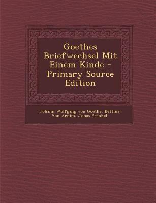 Goethes Briefwechsel Mit Einem Kinde (German Edition)