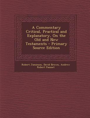 A Commentary Critical, Practical and Explanatory, On the Old and New Testaments