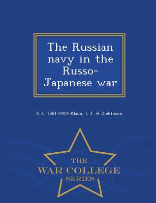 The Russian navy in the Russo-Japanese war - War College Series