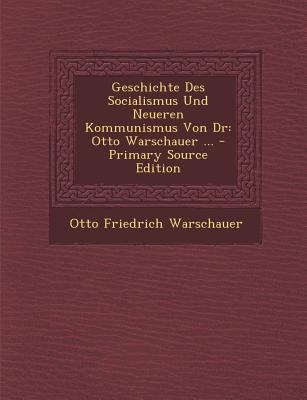 Geschichte Des Socialismus Und Neueren Kommunismus Von Dr: Otto Warschauer . (German Edition)