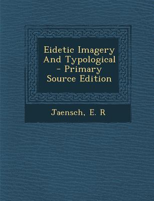 Eidetic Imagery and Typological - Primary Source Edition