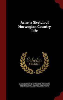 Arne; a Sketch of Norwegian Country Life