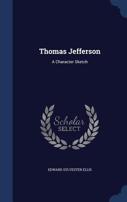 Thomas Jefferson A Character Sketch