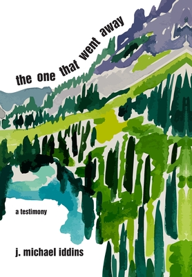 The One That Went Away: A Testimony