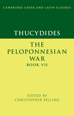 Image for THUCYDIDES: THE PELOPONNESIAN WAR Book VII THUCYDIDES: THE PELOPONNESIAN WAR Book VII