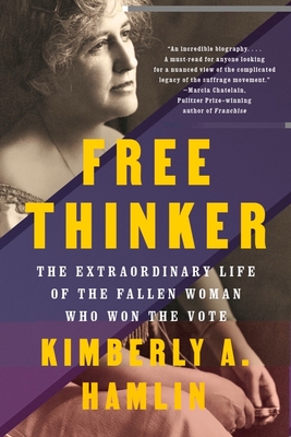 Image for Free Thinker: The Extraordinary Life of the Fallen Woman Who Won the Vote Free Thinker: The Extraordinary Life of the Fallen Woman Who Won the Vote