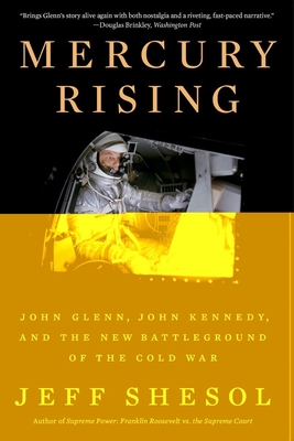 Mercury Rising: John Glenn, John Kennedy, and the New Battleground of the Cold War