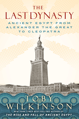 Image for Last Dynasty: Ancient Egypt from Alexander the Great to Cleopatra Last Dynasty: Ancient Egypt from Alexander the Great to Cleopatra