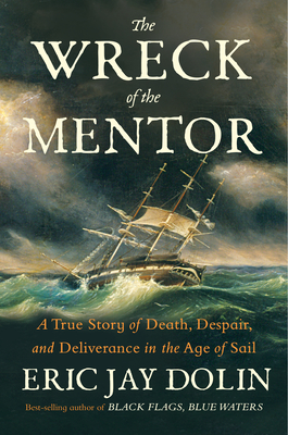 Wreck of the Mentor: A True Story of Death, Despair, and Deliverance in the Age of Sail
