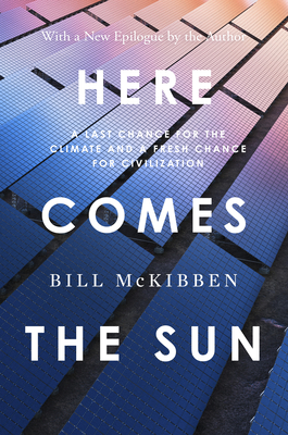Here Comes the Sun: A Last chance for the Climate and a Fresh Chance for Civilization