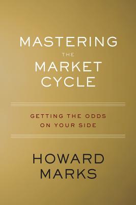 Mastering the Market Cycle: Getting the Odds on Your Side