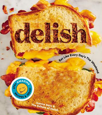 Image for Delish: Eat Like Every Days the Weekend Delish: Eat Like Every Days the Weekend
