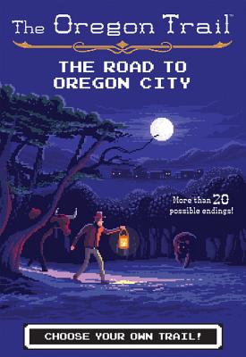 The Road To Oregon City (The Oregon Trail, 4)