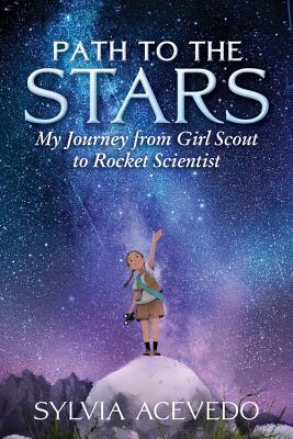 Image for PATH TO THE STARS: MY JOURNEY FROM GIRL SCOUT TO ROCKET SCIENTIST