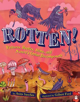 Image for Rotten!: Vultures, Beetles, Slime, and Nature’s Other Decomposers
