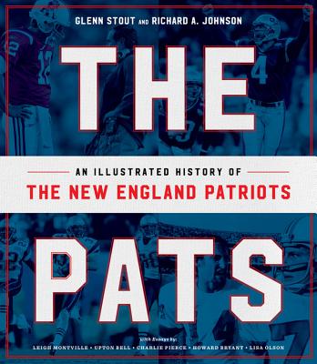 The Pats: An Illustrated History Of The New Englan