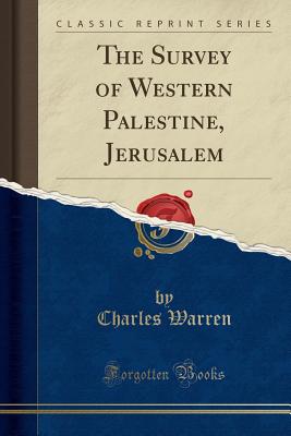 The Survey of Western Palestine, Jerusalem (Classic Reprint)