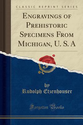 Engravings of Prehistoric Specimens from Michigan, U. S. A