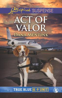 Act of Valor (True Blue K-9 Unit, 3)