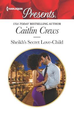 Sheikh's Secret Love-Child (Bound to the Desert King)