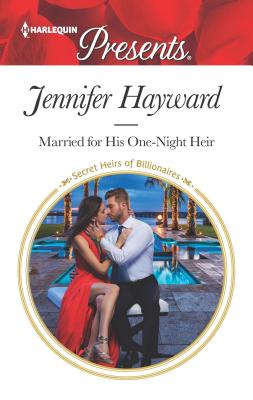 Married for His One-Night Heir (Secret Heirs of Billionaires, 19)