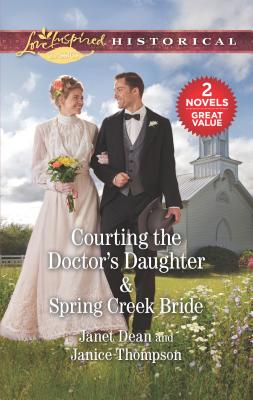Image for Courting the Doctor's Daughter & Spring Creek Bride: A 2-in-1 Collection (Love Inspired Classics)