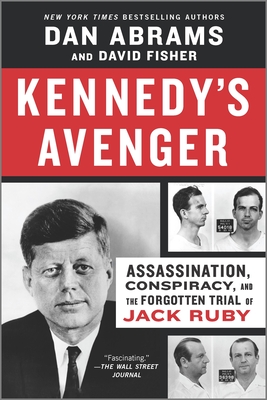 Image for Kennedy's Avenger: Assassination, Conspiracy, and the Forgotten Trial of Jack Ruby Kennedy's Avenger: Assassination, Conspiracy, and the Forgotten Trial of Jack Ruby