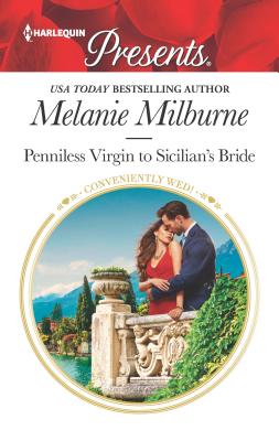 Penniless Virgin to Sicilian's Bride: Escape with this Sicilian Cinderella Romance (Conveniently Wed!, 17)