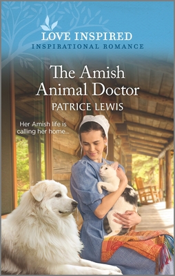 The Amish Animal Doctor: An Uplifting Inspirational Romance (Love Inspired)
