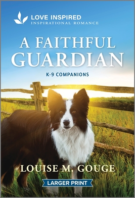 A Faithful Guardian: An Uplifting Inspirational Romance (K-9 Companions, 28)
